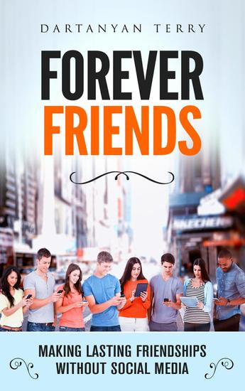 Forever Friends: Making Lasting Friendships Without Social Media - cover