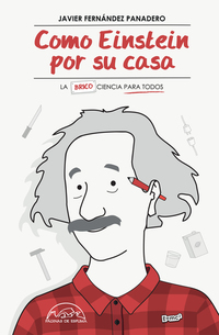 Como Einstein por su casa - La (brico)ciencia para todos