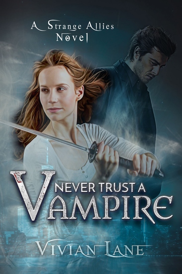 Never Trust A Vampire (Strange Allies novel #1) - cover