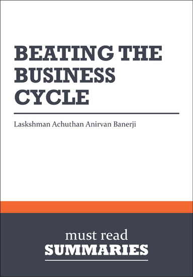 Summary: Beating The Business Cycle Lakshman Achuthan and Anirvan Banerji - cover