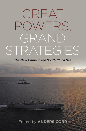 Great Powers Grand Strategies - The New Game in the South China Sea - cover