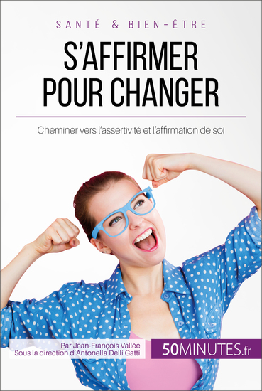 S'affirmer pour changer - Cheminer vers l’assertivité et l’affirmation de soi - cover