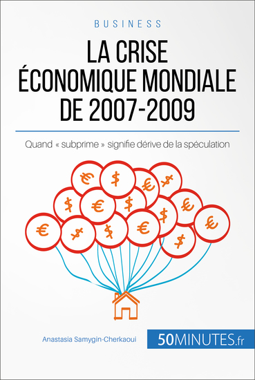 La crise économique mondiale de 2007-2009 - Quand « subprime » signifie dérive de la spéculation - cover