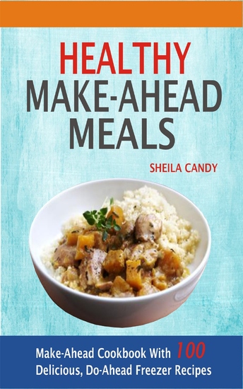 Healthy Make-Ahead Meals - Make-Ahead Cookbook With 100 Delicious Do-Ahead Freezer Recipes - cover