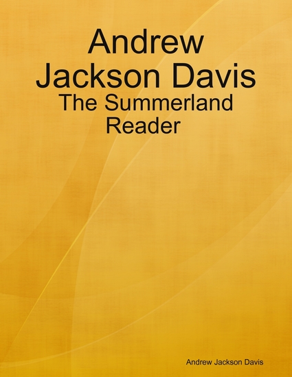 Andrew Jackson Davis : The Summerland Reader - cover