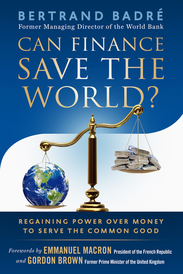 Can Finance Save the World? - Regaining Power over Money to Serve the Common Good - cover