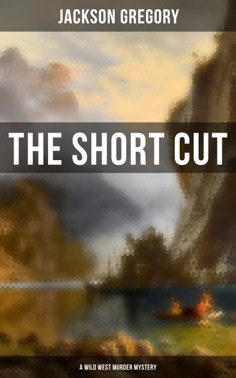 The Short Cut (A Wild West Murder Mystery) - cover