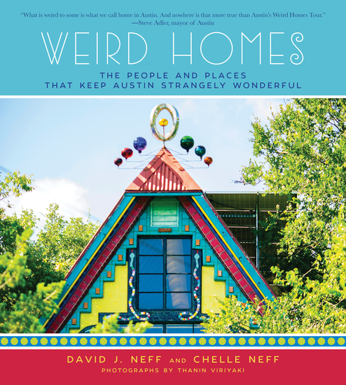 Weird Homes - The People and Places That Keep Austin Strangely Wonderful - cover