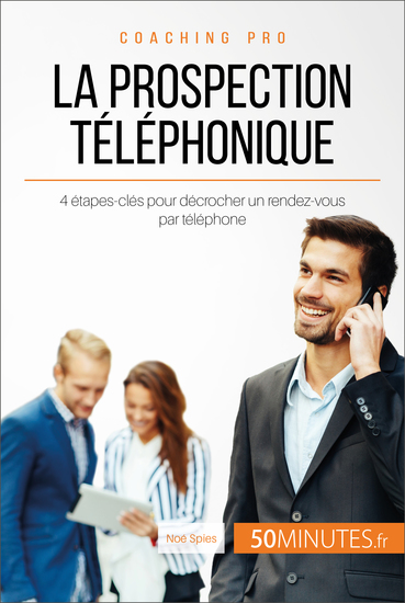 La prospection téléphonique - 4 étapes-clés pour décrocher un rendez-vous par téléphone - cover