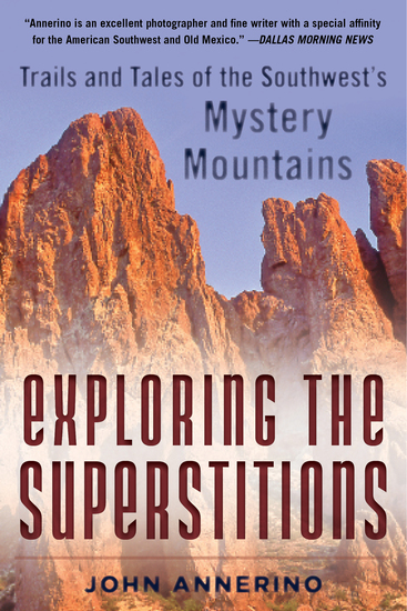 Exploring the Superstitions - Trails and Tales of the Southwest’s Mystery Mountains - cover