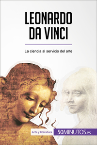 Leonardo da Vinci - La ciencia al servicio del arte