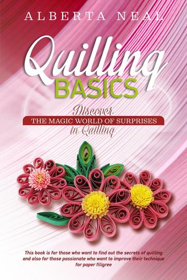 Quilling Basics: Discover the Magic World of Surprises in Quilling - Learn Quilling - cover