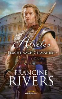 Atretes - Flucht nach Germanien - Roman
