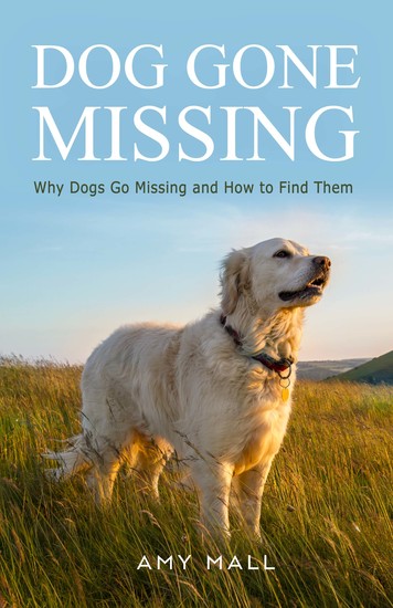 Dog Gone Missing - Why Dogs Go Missing and How to Find Them - cover