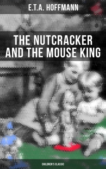 The Nutcracker and the Mouse King (Children's Classic) - cover