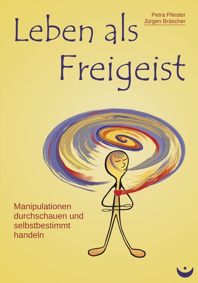 Leben als Freigeist - Manipulationen durchschauen und selbstbestimmt handeln - cover