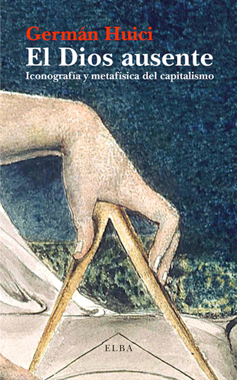 El Dios ausente - Iconografía y metafísica del capitalismo - cover