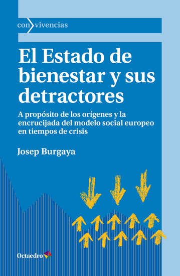 El Estado de bienestar y sus detractores - A propósito de los orígenes y la encrucijada del modelo social europeo en tiempos de crisis - cover