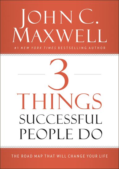 3 Things Successful People Do - The Road Map That Will Change Your Life - cover