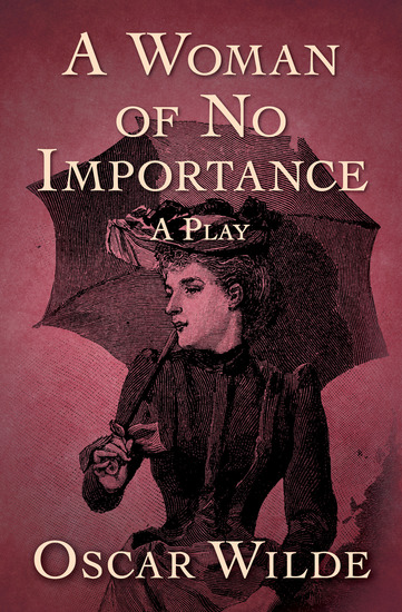 A Woman of No Importance - A Play - cover