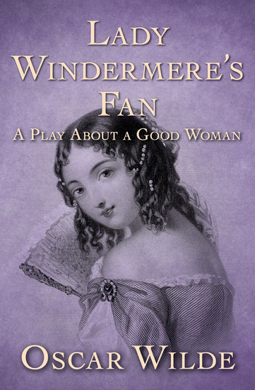 Lady Windermere's Fan - A Play About a Good Woman - cover
