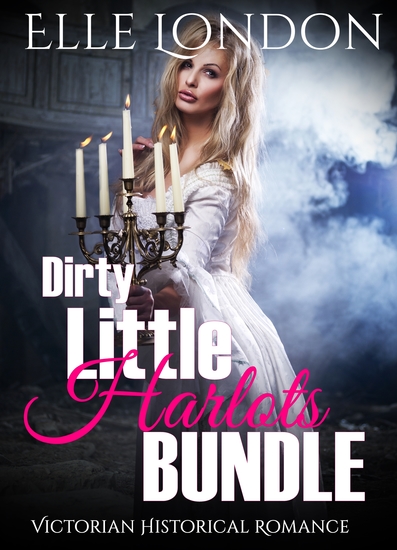 Dirty Little Harlots Bundle - Victorian Historical Romance - cover