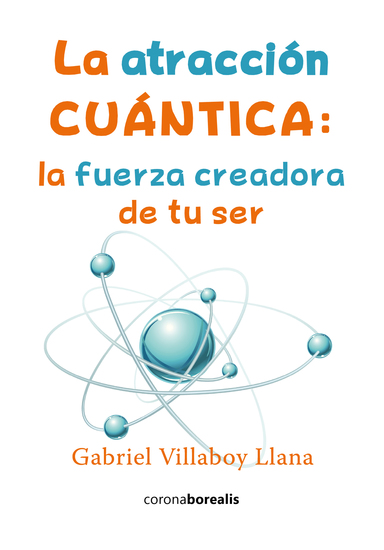 La atracción cuántica - La fuerza creadora de tu ser - cover