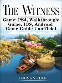 The Witness PS4 Walkthrough - Game IOS Android Game Guide Unofficial