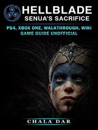 Hell Blade Senuas Sacrifice - PS4 Xbox One Walkthrough Wiki Game Guide Unofficial