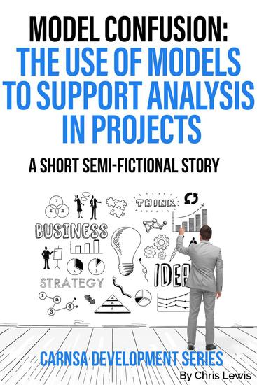Model Confusion: A Guide to Models Used by Business Analysts - Carnsa Development Series #1 - cover