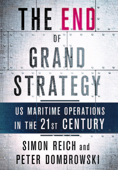 The End of Grand Strategy - US Maritime Operations in the Twenty-First Century - cover