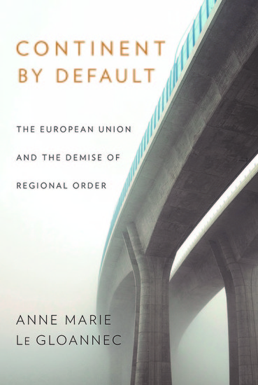 Continent by Default - The European Union and the Demise of Regional Order - cover