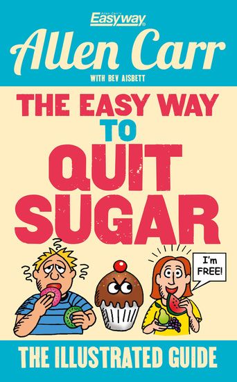 The Easy Way to Quit Sugar - The Illustrated Guide - cover