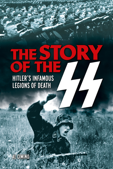 The Story of the SS - Hitler’s Infamous Legions of Death - cover