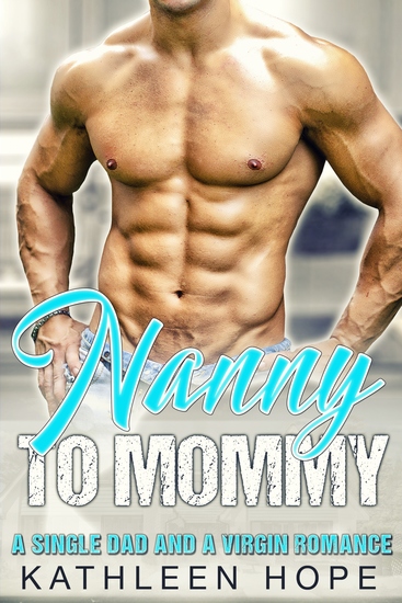 Nanny to Mommy - A Single Dad and a Virgin Romance - cover