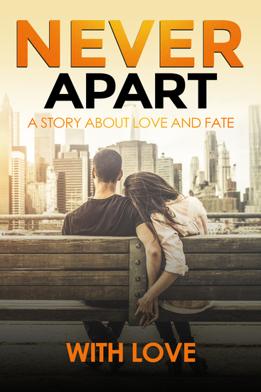 Never Apart - A Story About Love And Fate (M F Romance Love Story) - cover
