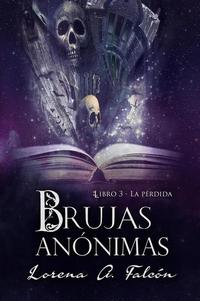 Brujas anónimas - Libro III - La pérdida - Brujas anónimas #3