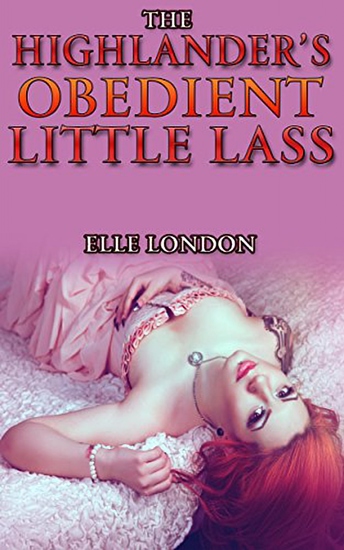 The Highlander's Obedient Little Lass - Historical Age Play Spanking Highlander Romance - cover