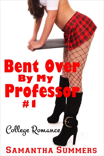 Bent Over By My Professor #1 - cover