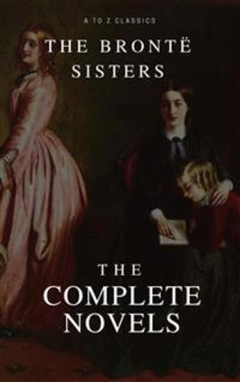 The Brontë Sisters: The Complete Novels - cover