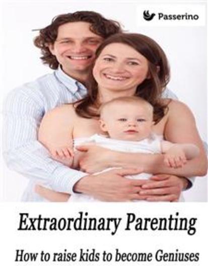 Extraordinary Parenting - How to raise kids to become Geniuses - cover