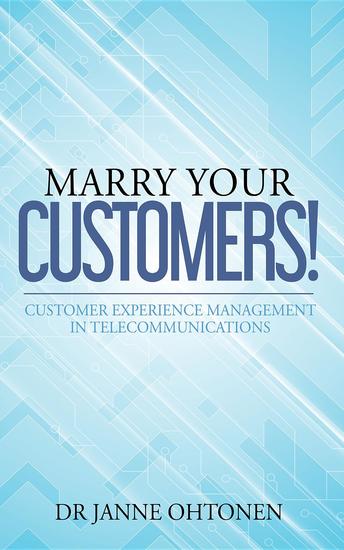 Marry Your Customers! - Customer Experience Management in Telecommunications - cover