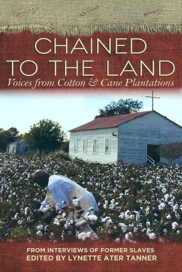 Chained to the Land - Voices from Cotton & Cane Plantations - cover
