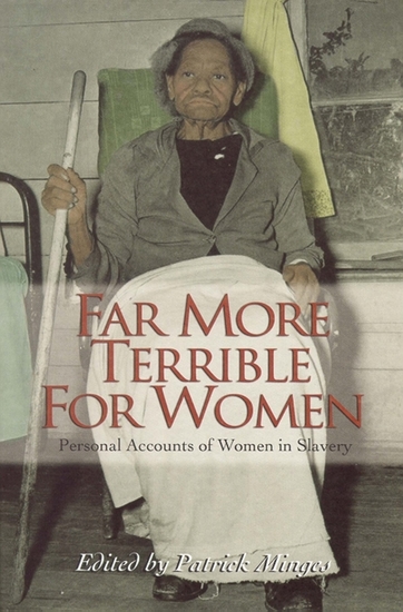 Far More Terrible for Women - Personal Accounts of Women in Slavery - cover