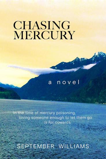 Chasing Mercury - In the time of Mercury Poisoning Loving Someone Enough to Let Them Go is for Cowards - cover