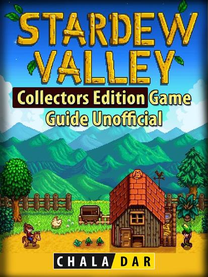 Stardew Valley Collectors Edition Game Guide Unofficial - cover