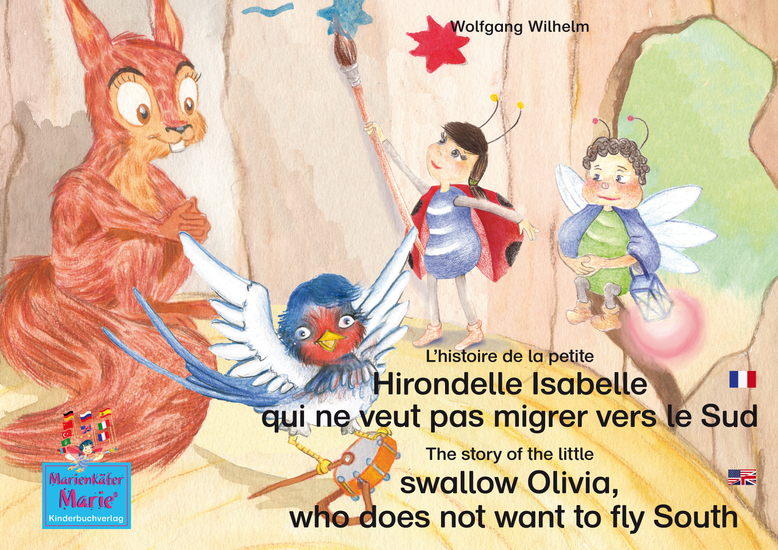 L'histoire de la petite Hirondelle Isabelle qui ne veut pas migrer vers le Sud Francais-Anglais The story of the little swallow Olivia who does not want to fly South French-English - Tome 5 de la série de livres et pièces radiophoniques pour enfants: "Marie la coccinelle" Number 5 from ... - cover