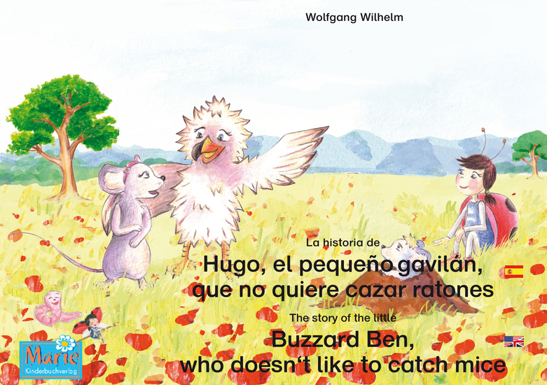 La historia de Hugo el pequeño gavilán que no quiere cazar ratones Español-Inglés The story of the little Buzzard Ben who doesn't like to catch mice Spanish-English - Tomo 6 del libro y la serie de audiolibro "Anita la mariquita" Number 6 from the books and radio plays series "Ladybird Marie" - cover