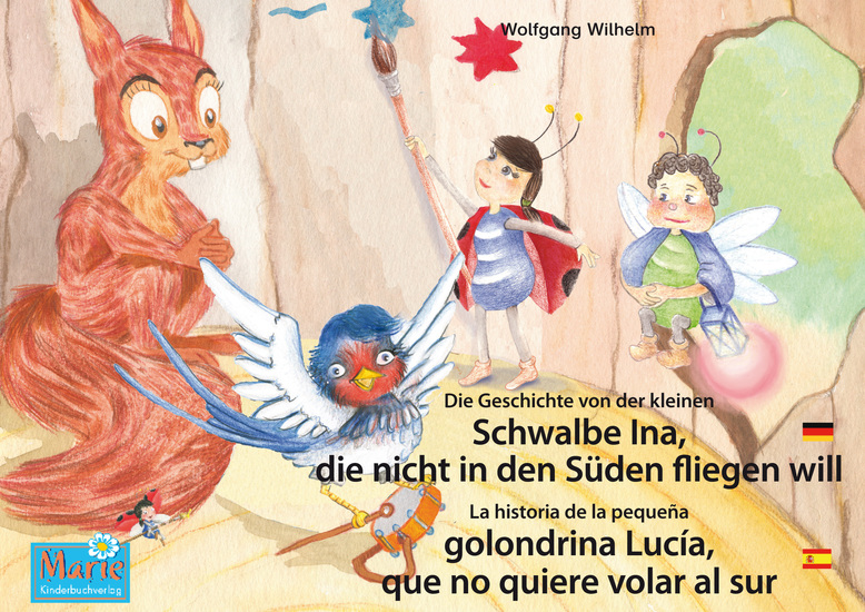 Die Geschichte von der kleinen Schwalbe Ina die nicht in den Süden fliegen will Deutsch-Spanisch La historia de la pequeña golondrina Lucía que no quiere volar al sur Aleman-Español - Band 5 der Buch- und Hörspielreihe "Marienkäfer Marie" Tomo 5 del libro y la serie de audiolibro "Anita... - cover