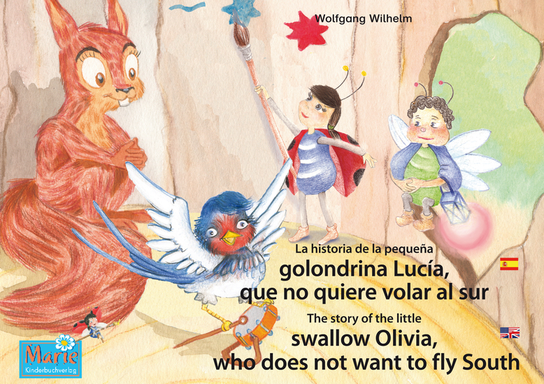 La historia de la pequeña golondrina Lucía que no quiere volar al sur Español-Inglés The story of the little swallow Olivia who does not want to fly South Spanish-English - Tomo 5 del libro y la serie de audiolibro "Anita la mariquita" Number 5 from the books and radio plays series "Ladybird Marie" - cover